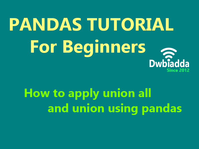 how to apply union all and union using python pandas