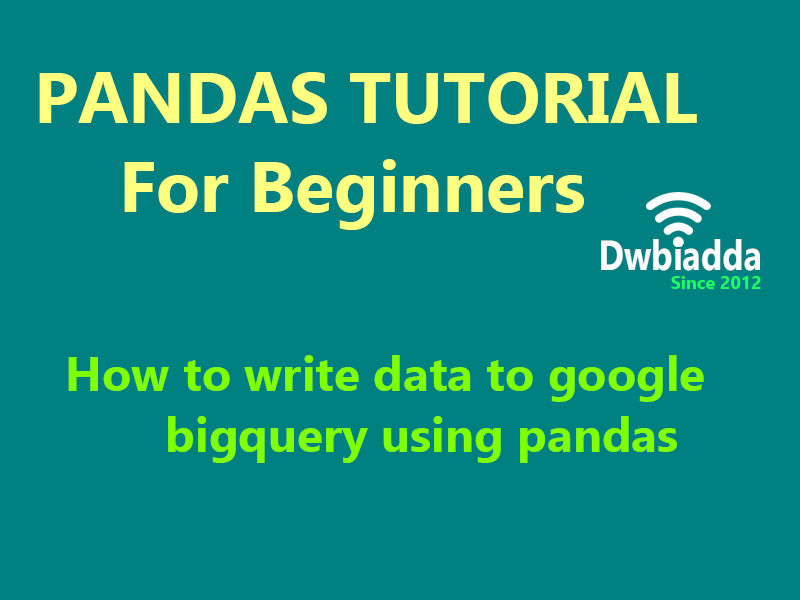 how to write data to google bigquery using python pandas