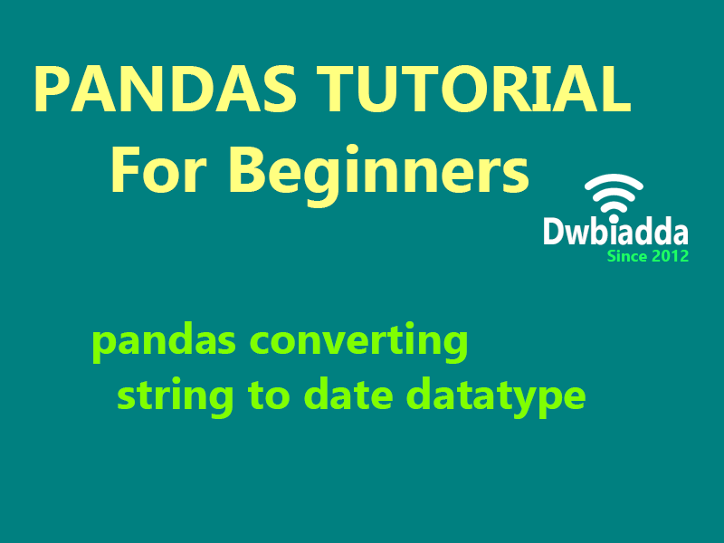 pandas converting string to date datatype